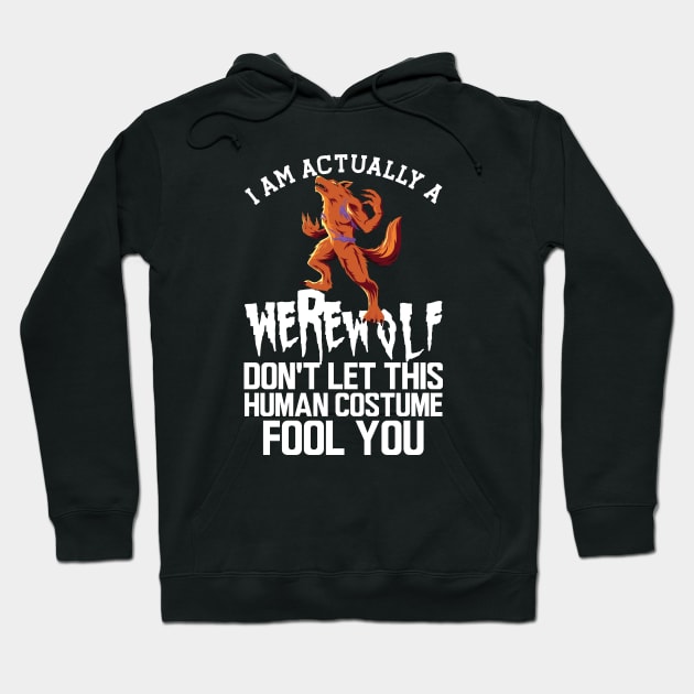 Werewolf - I'm actually a werewolf don't let this human custom fool you w Hoodie by KC Happy Shop